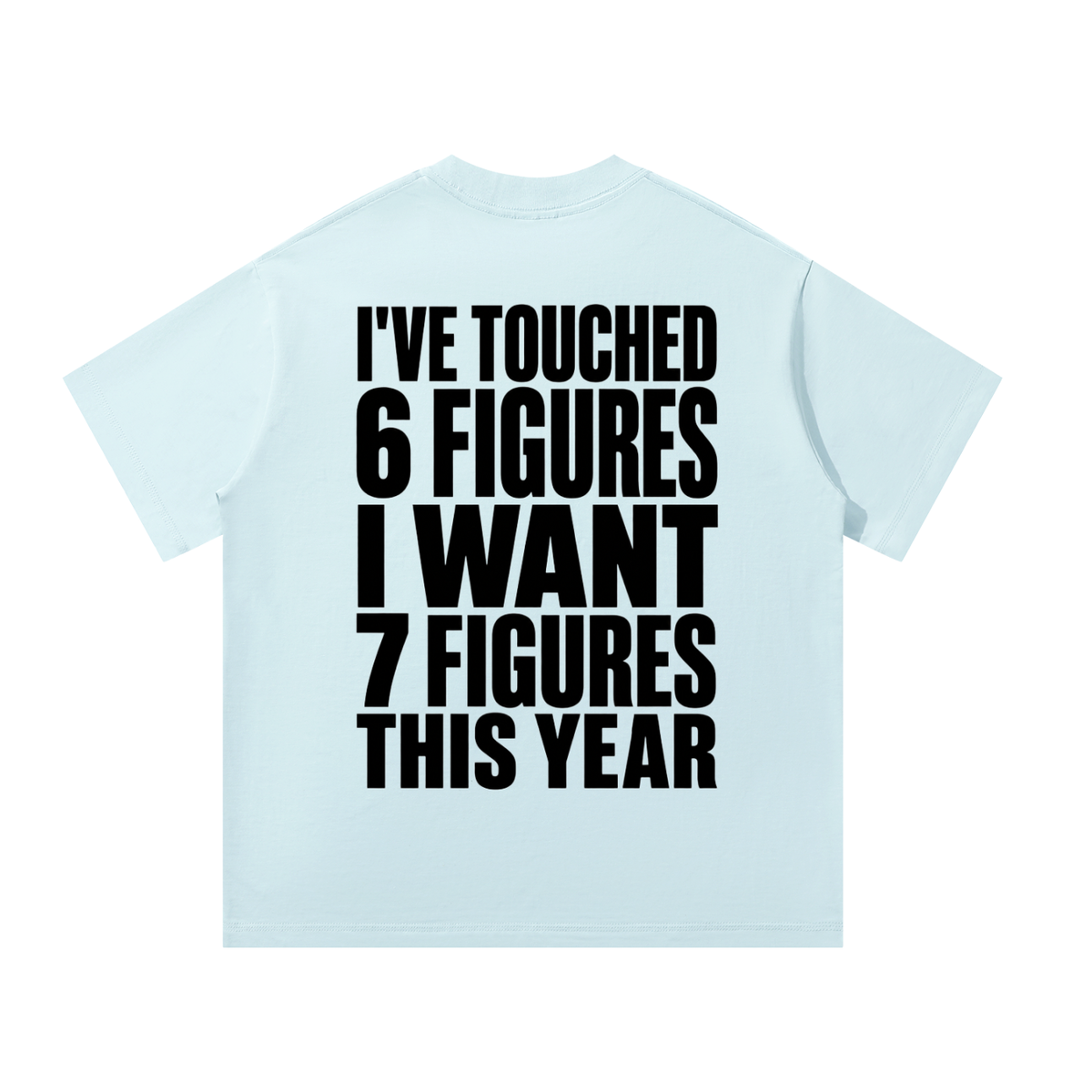 I Want 7 Figures --Unisex Oversized T-Shirt
