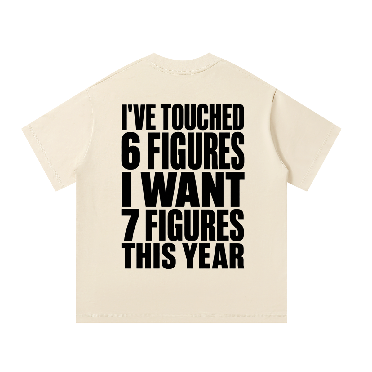 I Want 7 Figures --Unisex Oversized T-Shirt