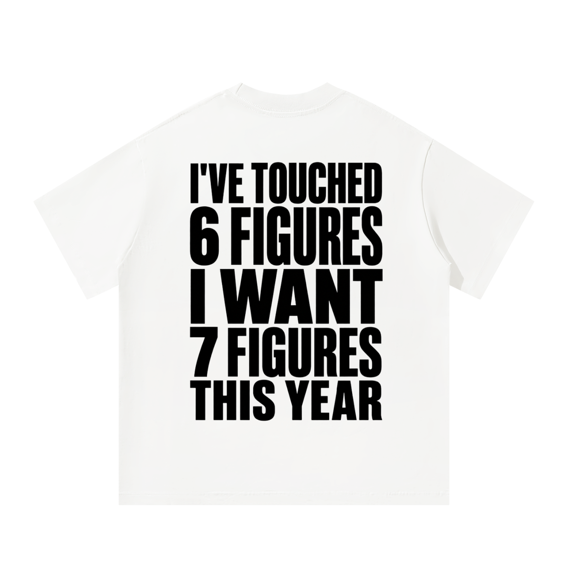 I Want 7 Figures --Unisex Oversized T-Shirt