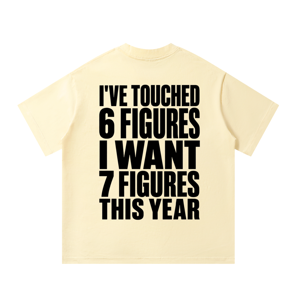 I Want 7 Figures --Unisex Oversized T-Shirt