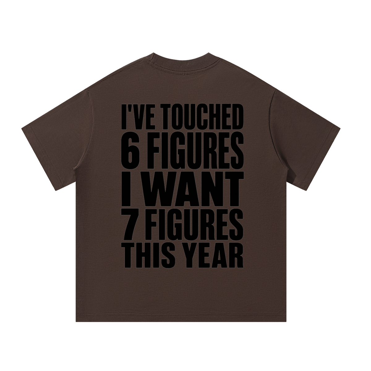 I Want 7 Figures --Unisex Oversized T-Shirt